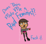 Bad-feminist-fuck-it